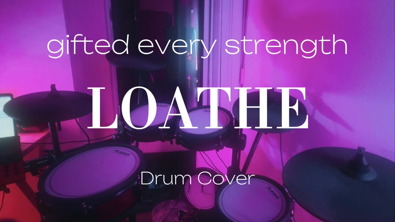 Gifted Every Strength - Loathe (Drum Cover)