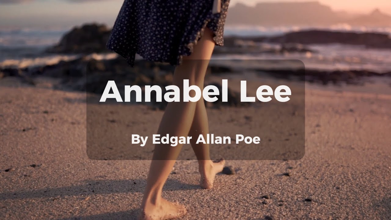 Annabel Lee - by Edgar Allan Poe (Poetry to Music)