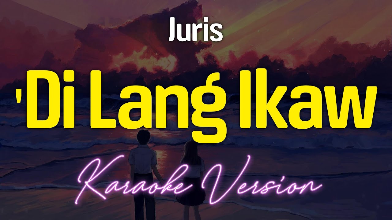 'DI LANG IKAW - Juris (KARAOKE Version)