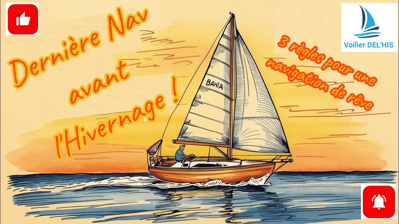 Voilier DEL'HIS : Dernière nav avant l'hivernage  / Les 3 règles pour une navigation de rêve !
