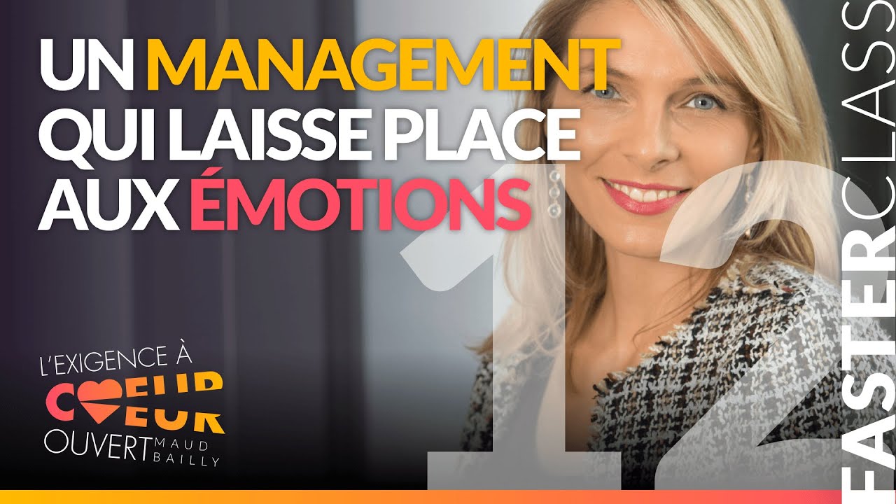 EP12  - Un management qui laisse place aux émotions | L'exigence à coeur ouvert @Maud Bailly