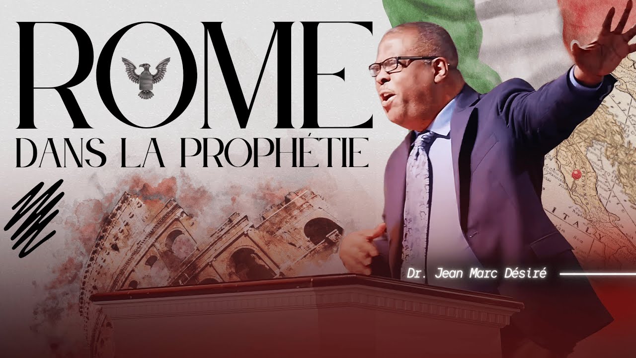 ROME DANS LA PROPHÉTIE | Étude Biblique | Dr. Jean Marc Désiré | 501 NE 48TH ST, Pompano Beach, FL