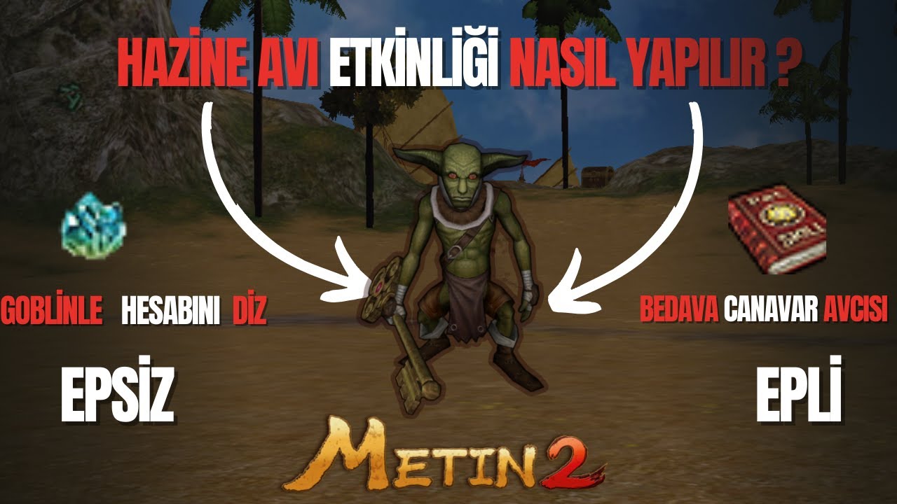 HAZİNE AVI ETKİNLİĞİ (GOBLİN) NASIL YAPILIR EPSİZ VE EPLİ DETAYLI ANLATIM | Metin2 Marmara