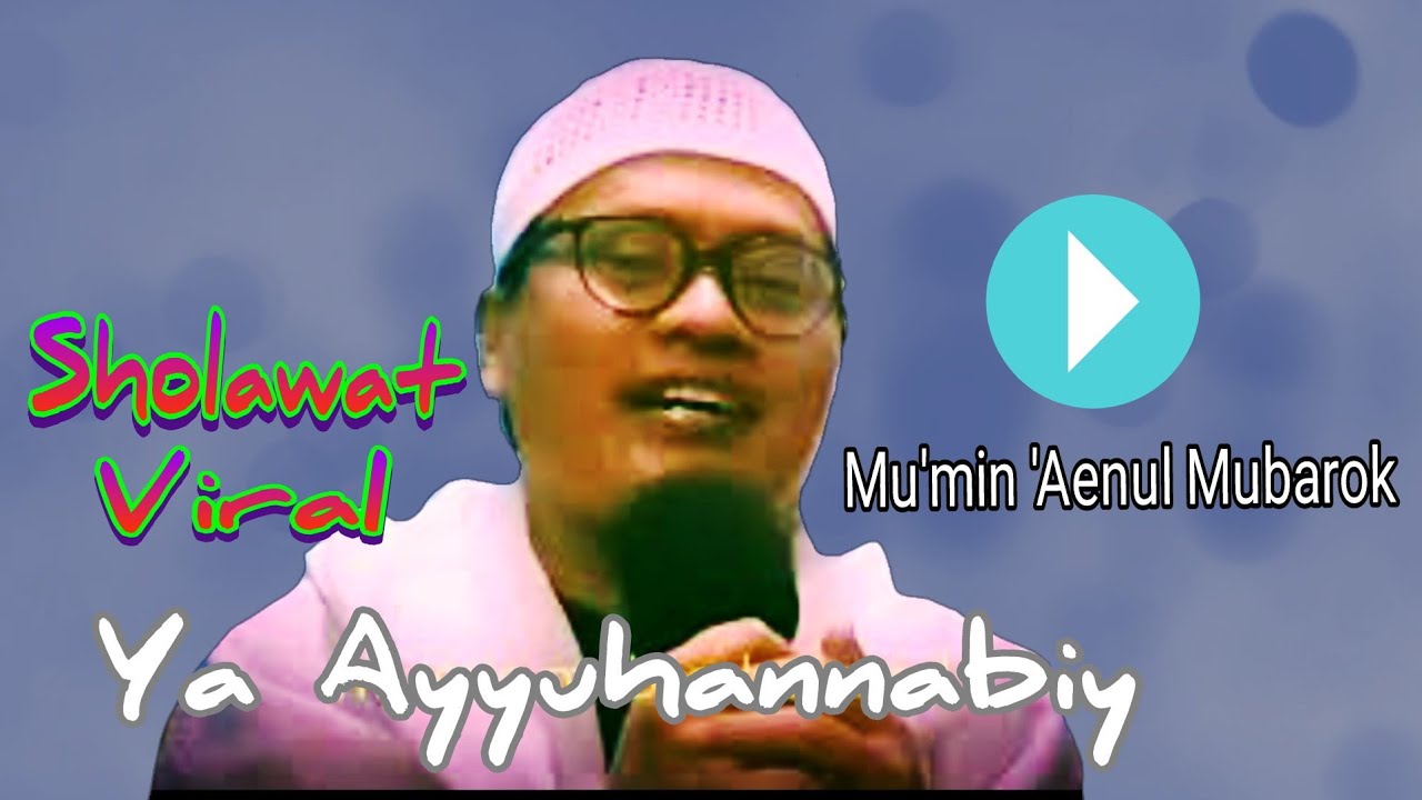 sholawat ya ayyuhannabi mumin aenul mubarok