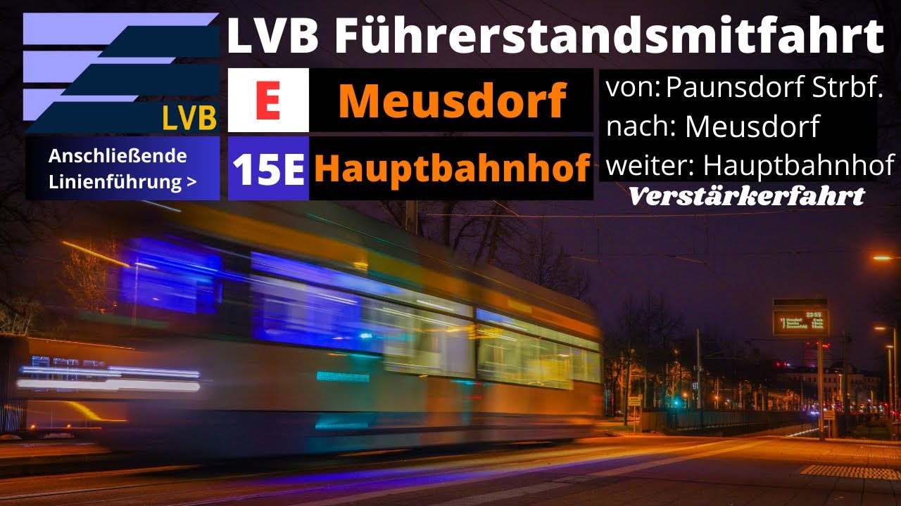 LVB Führerstandsmitfahrt [Linie E/15E] Paundorf Strbf. -Meusdorf-Hauptbahnhof Verstärkerfahrt
