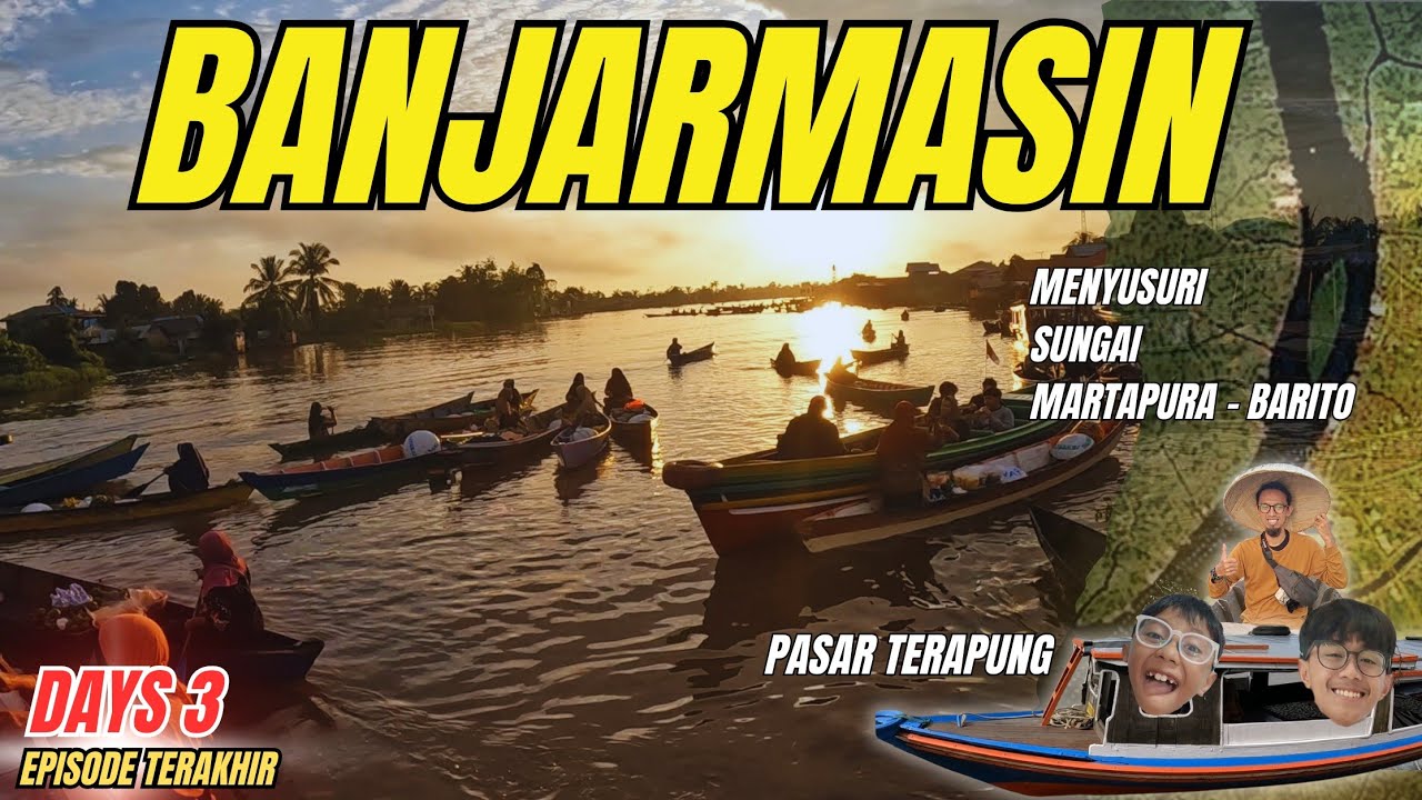 BANJARMASIN || Pasar TerApung & MeNyusuri SuNgai MARTAPURA hingga BARITO !! Eps 3