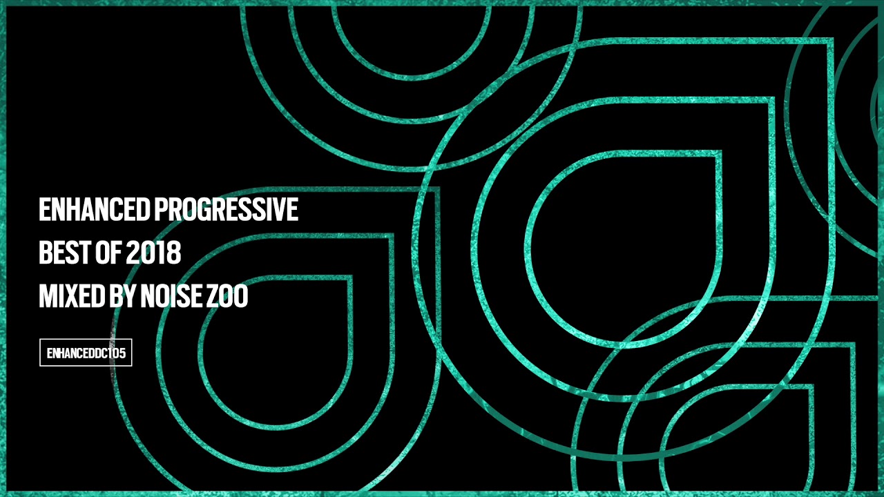 Enhanced Progressive - Best Of 2018 (Mixed by Noise Zoo)