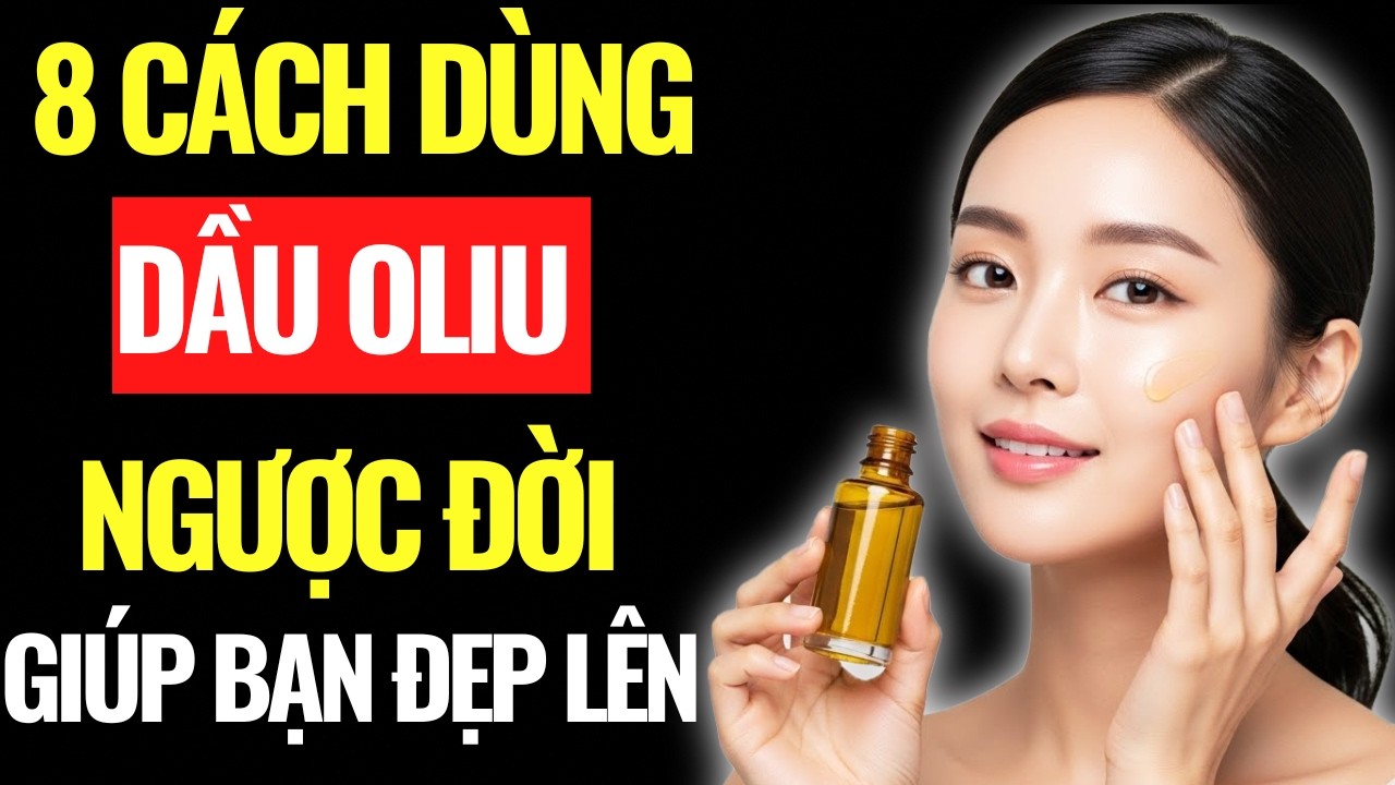 Làm Đẹp Ngược Chỉ từ 1 Chai Dầu Oliu | Góc Nhìn Trí Tuệ