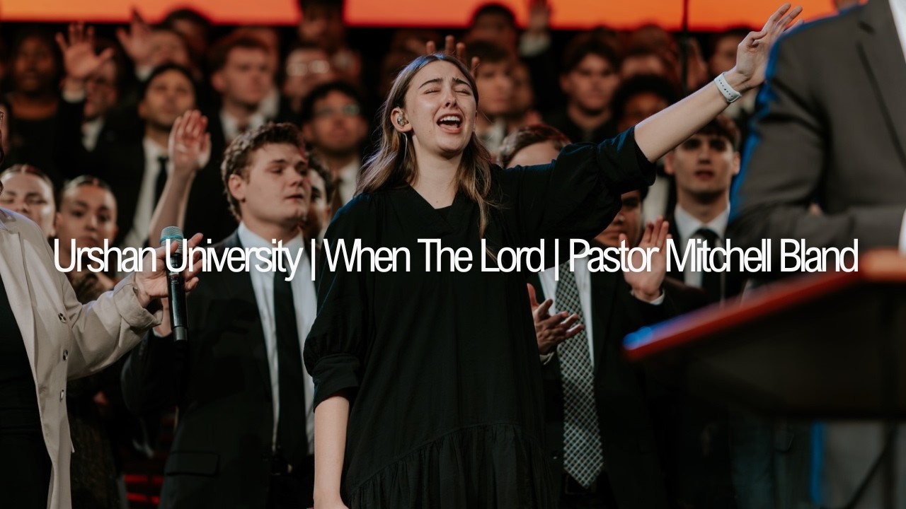Urshan University Choir | When The Lord | Pastor Mitchell Bland | 02.16.26