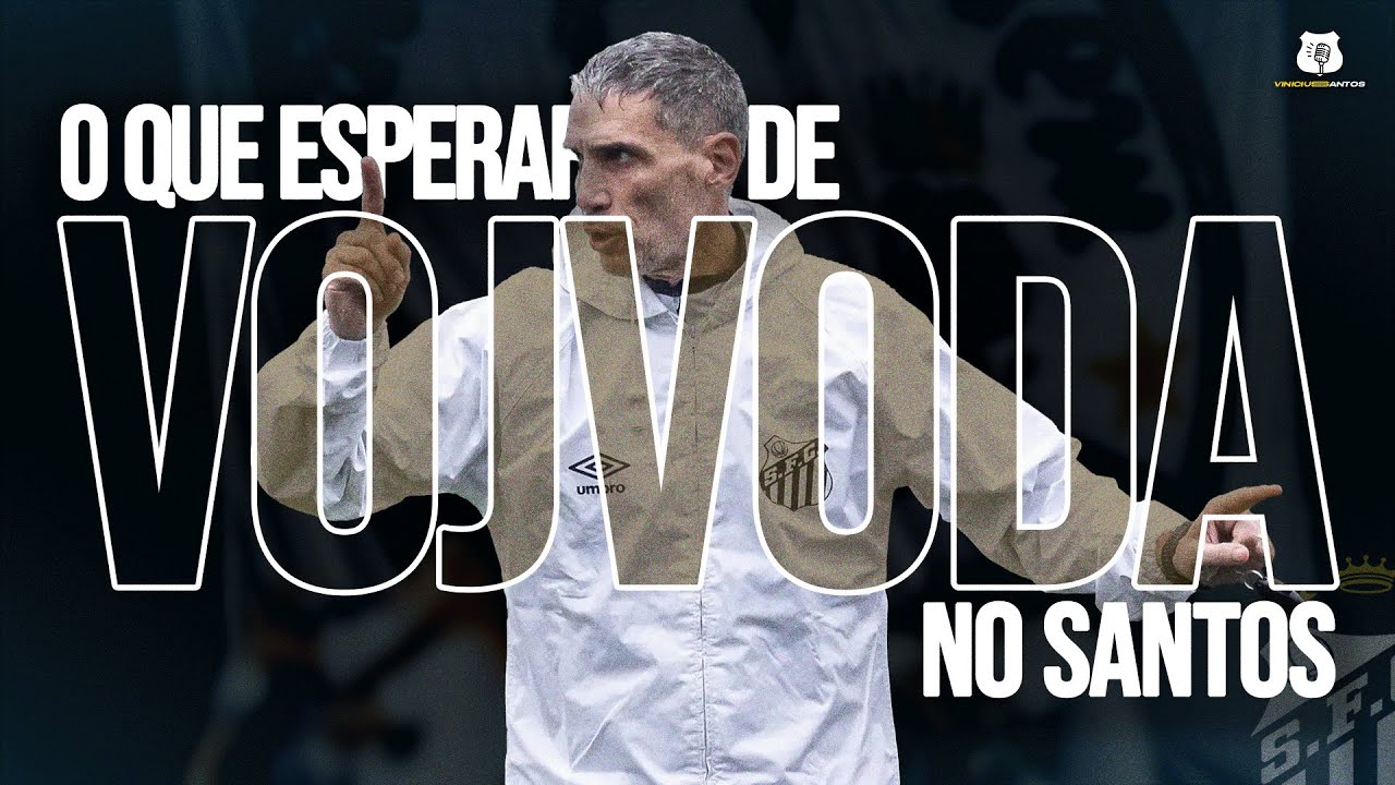 O que esperar de Vojvoda no Santos?