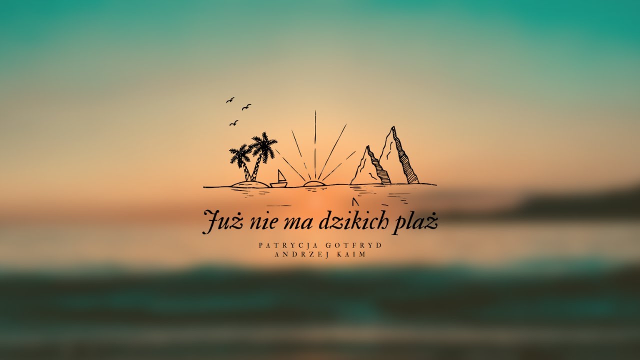 Patrycja Gotfryd & Andrzej Kaim - Już nie ma dzikich plaż