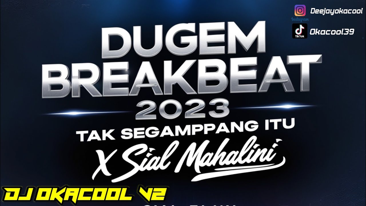 DUGEM BREAKBEAT 2023 TAK SEGAMPANG ITU X SIAL MAHALINI - DJ OKACOOL V2