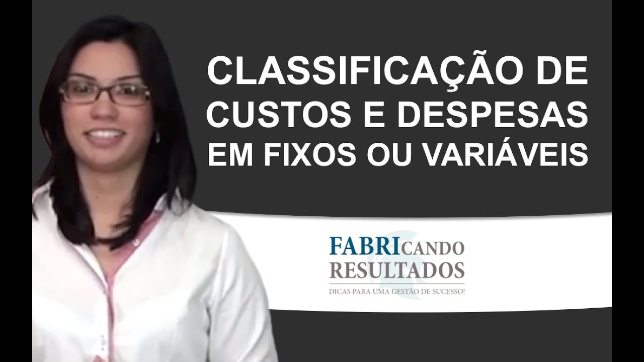 Como classificar CUSTOS e DESPESAS em FIXOS ou VARIÁVEIS!