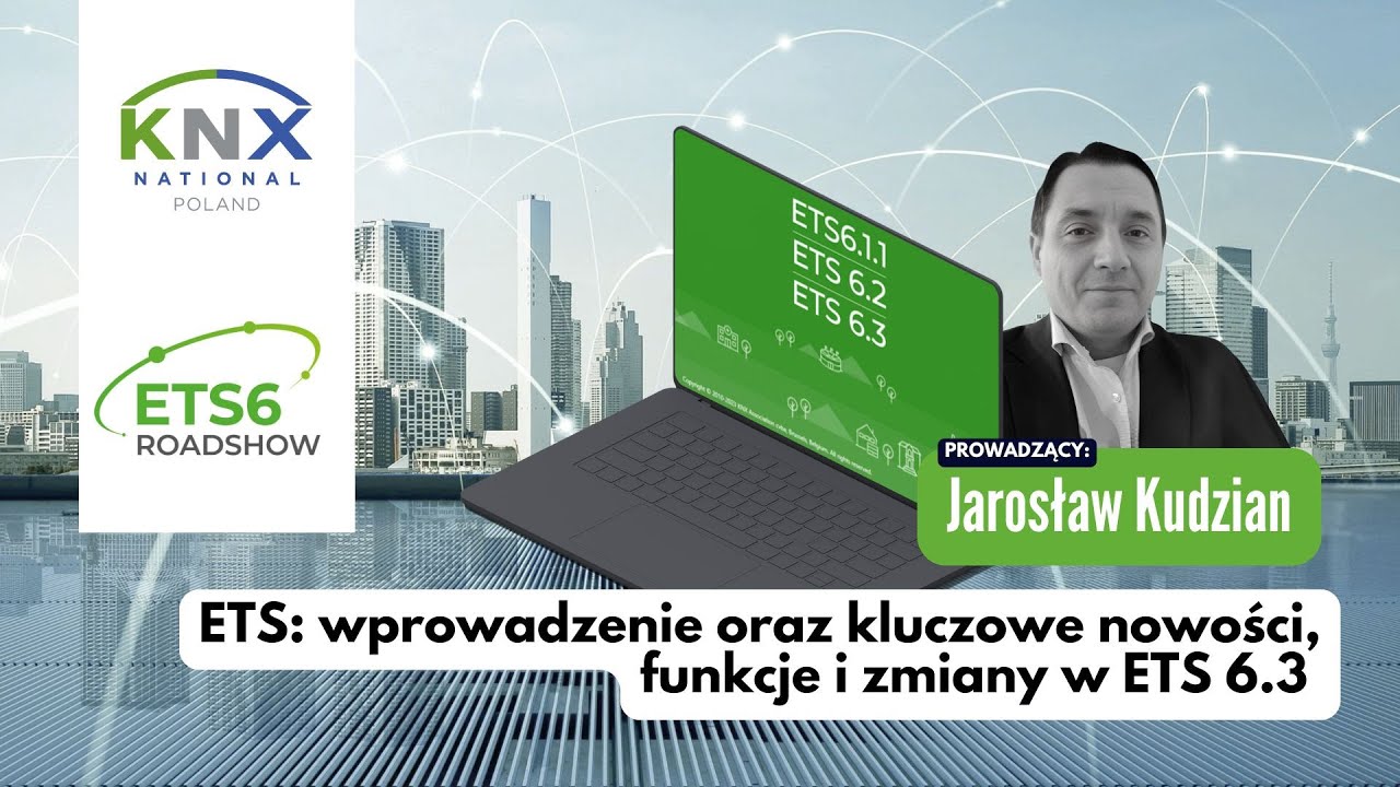 Oprogramowanie KNX ETS: wprowadzenie oraz nowości, funkcje i zmiany w ETS 6.3 | ETS6 Roadshow Poland