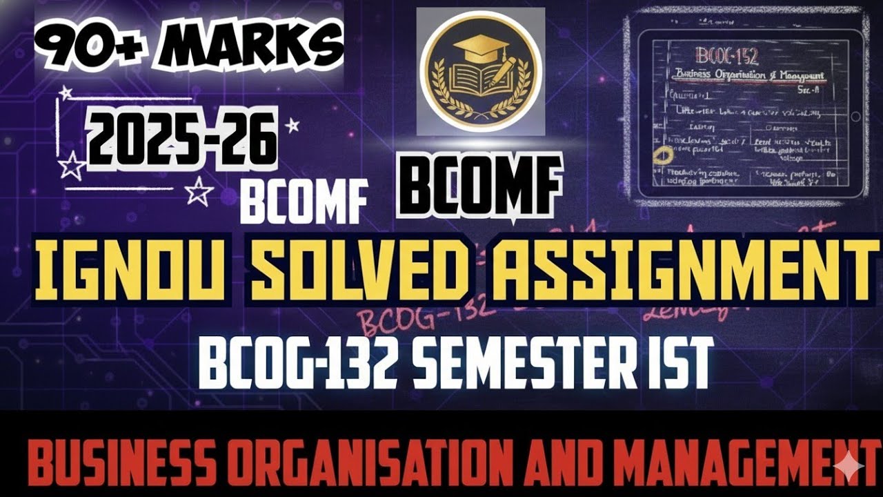 IGNOU SOLVED ASSIGNMENT || BCOC-132 (2025-26) || BCOMF/BCOMG/BBA || BUSINESS ORG. AND MANAG ||