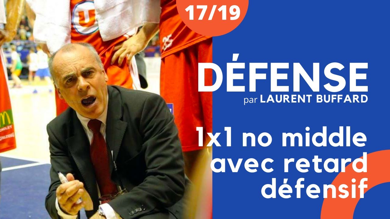 1x1 NO MIDDLE avec retard défensif [Laurent Buffard] 17/19