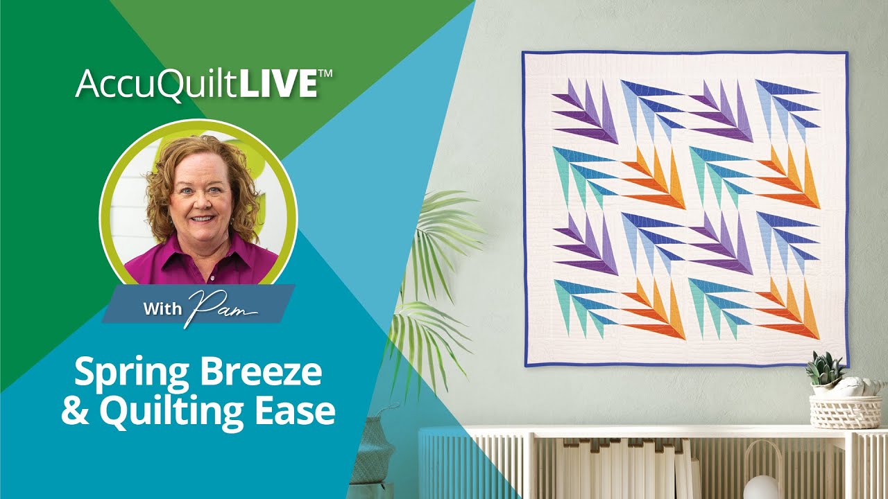 AQ Live: Spring Breeze & Quilting Ease