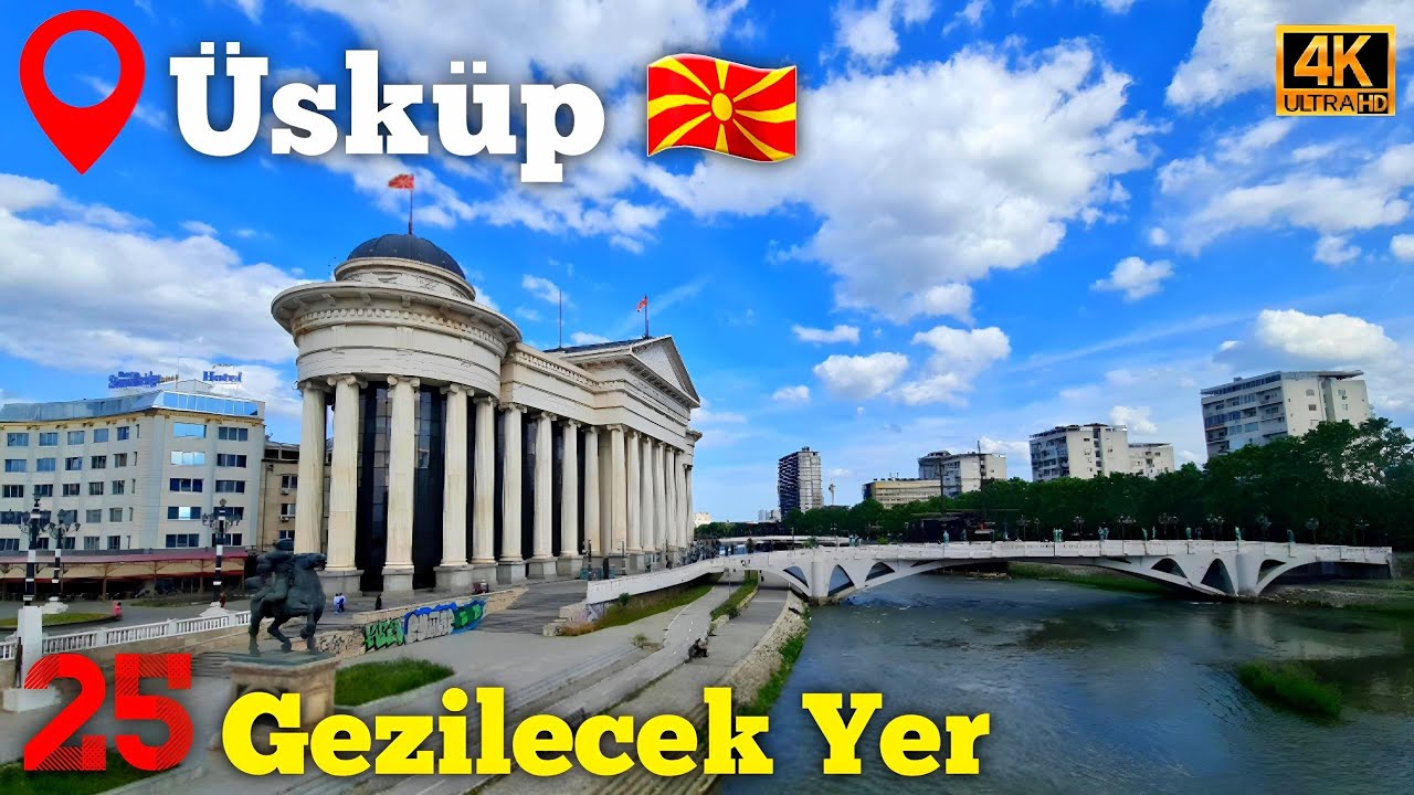 Kuzey Makedonya &Uuml;sk&uuml;p'te Mutlaka Gezmeniz Gereken 25 Harika Yer | Vizesiz Avrupa Gezisi - 4K (2025)