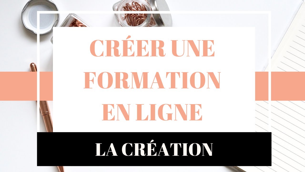 Créer une Formation en Ligne 2/3 | La Création