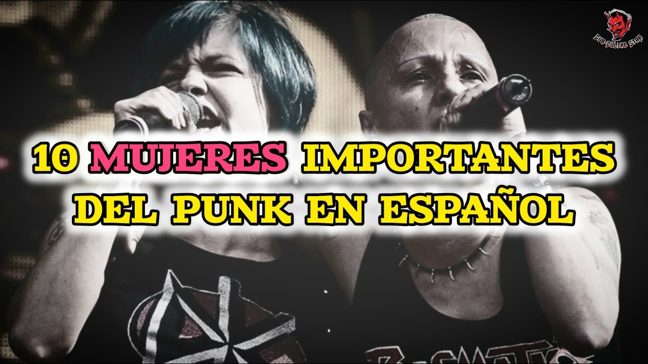 10 MUJERES destacadas del PUNK HISPANO 