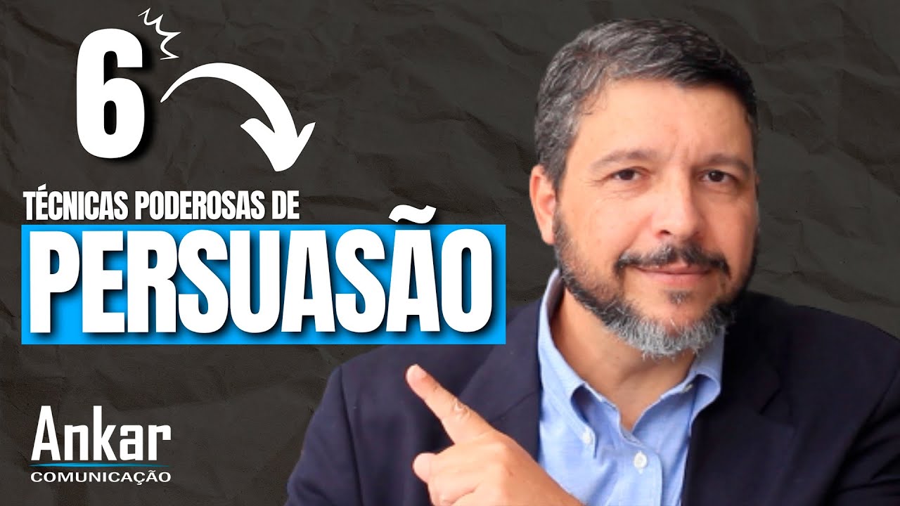 6 Técnicas poderosas para Persuasão em Comunicação