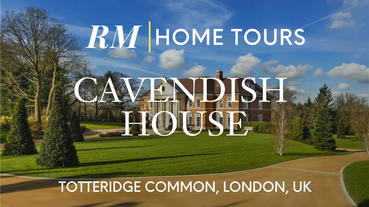 Inside &pound;16.8M Totteridge Mansion, Cavendish House in North London | Residential Market Home Tour