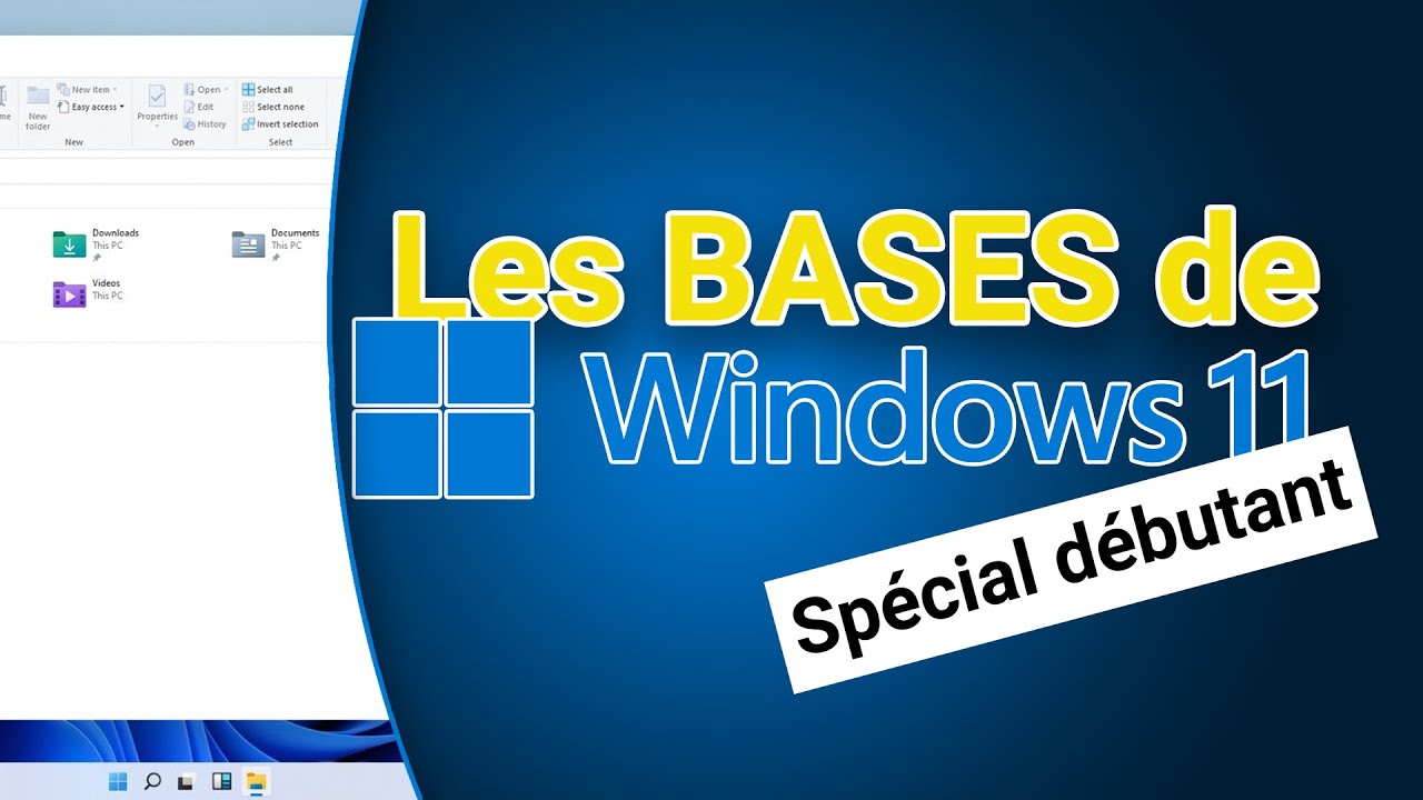 [TUTO d&eacute;butant] Windows 11 : les BASES - cours d'informatique sp&eacute;cial d&eacute;butant