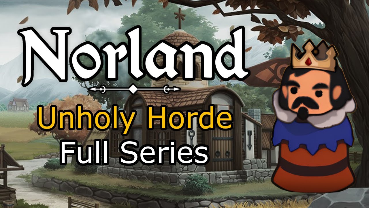 Outlasting the Unholy Horde (The Complete Norland Gameplay Let's Play Series UPDATED)