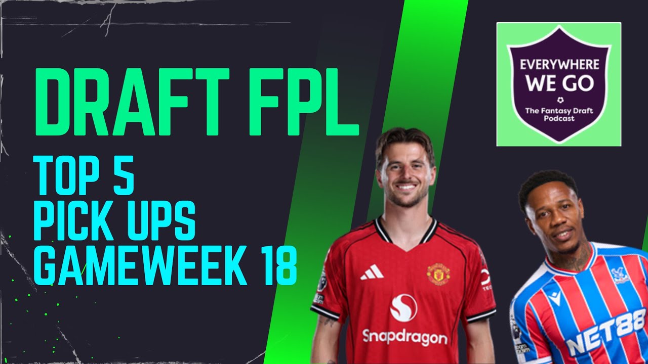 GW18 Best Waiver Pick Ups | Draft FPL
