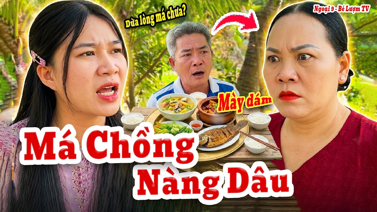 Mẹ Chồng Nàng Dâu Khắc Khẩu Và Màn Combat Cực Căng Không Hồi Kết | Ngoại 9 - Bé Lượm TV