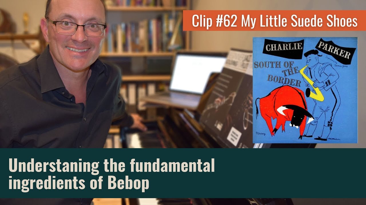 Clip #62 My Little Suede Shoes - How to play bebop