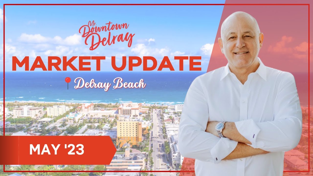 Delray Beach Real Estate Market Update May 2023