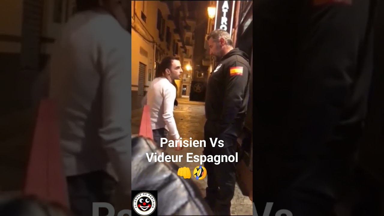🔴🔵 Drôle de Parisien Vs Videur Espagnol 🔴🟡 