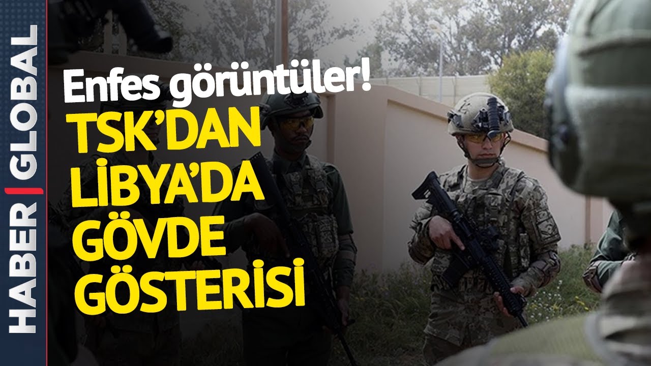 TSK'dan Libya'da Nefes Kesen Görüntüler! Dosta Güven, Düşmana Korku Saldılar