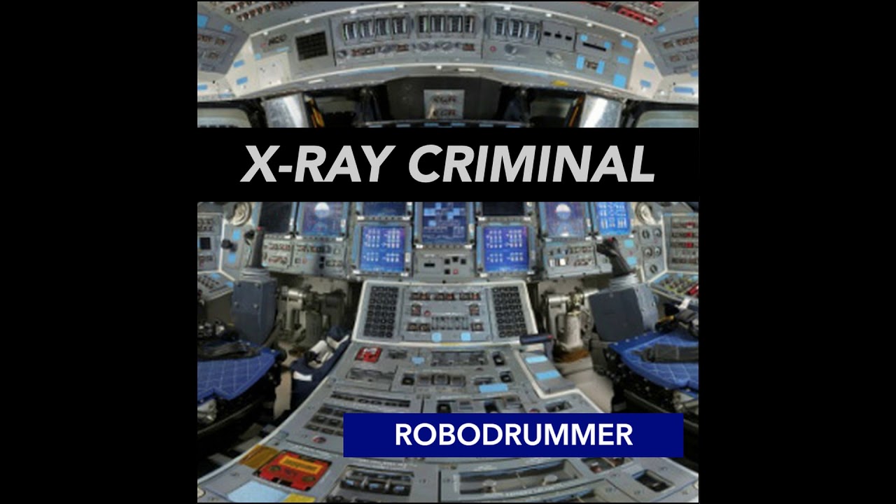 X-RAY CRIMINAL [ROBODRUMMER]