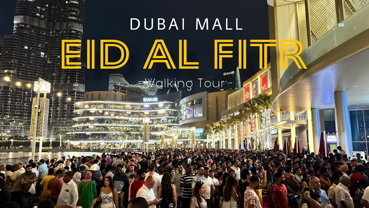 Dubai UAE, Dubai Mall Eid Al Fitr 2024 - A Busy Night Walking Tour - 4K 60fps