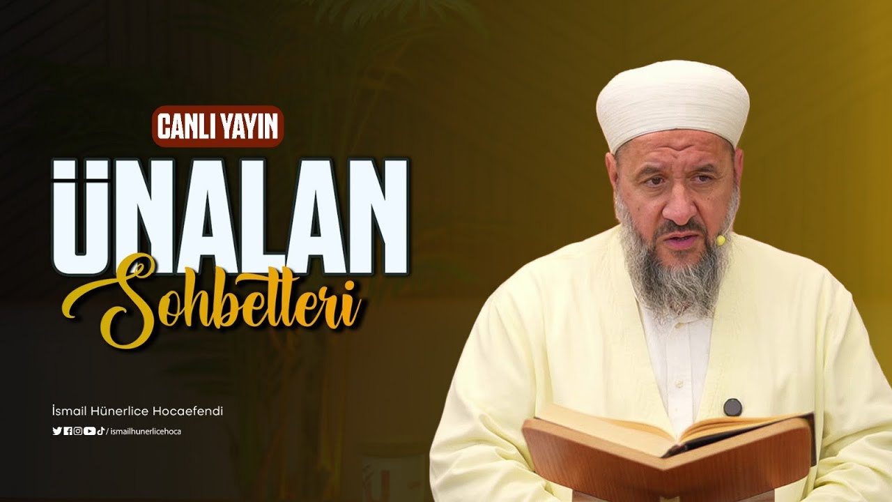 İsmail Hünerlice Hoca İle Ünalan Sohbetleri 14.01.2025- 25 Recep 1447