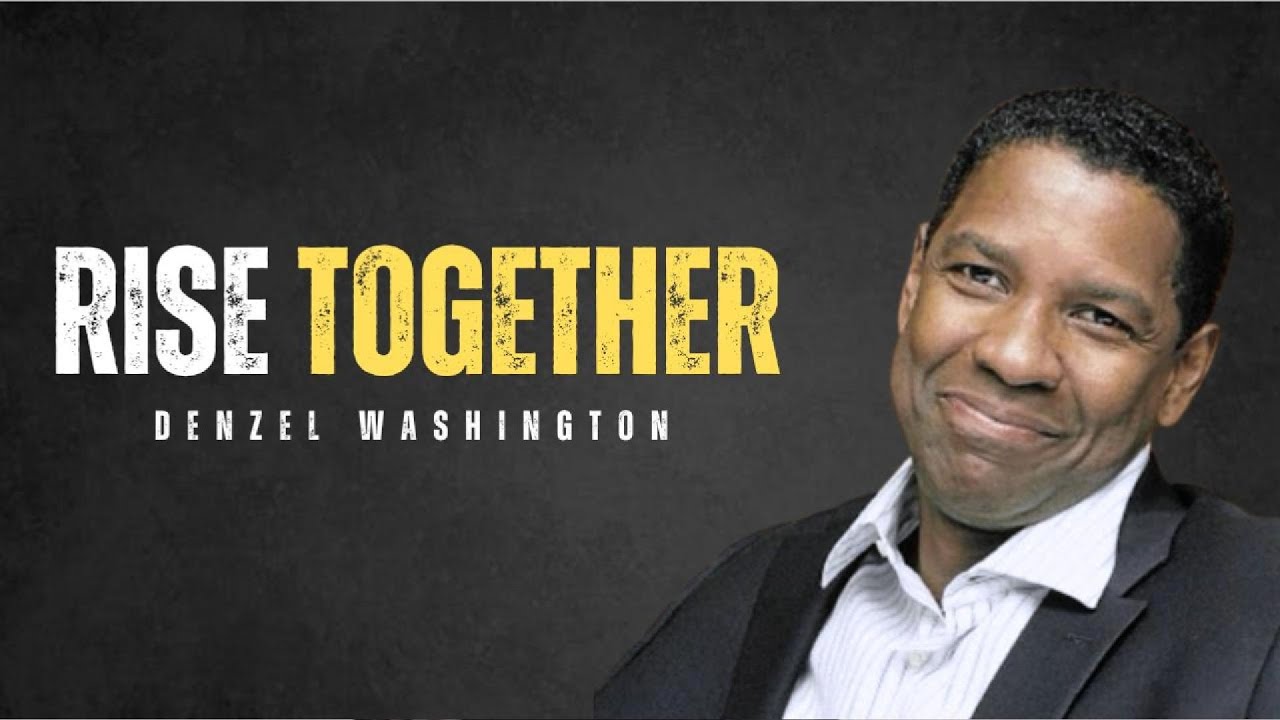 Rise Together: The Power of Unity and Strength | Motivational Speech by Denzel Washington