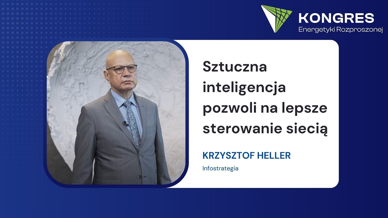 Krzysztof Heller: Sztuczna inteligencja pozwoli na lepsze sterowanie siecią