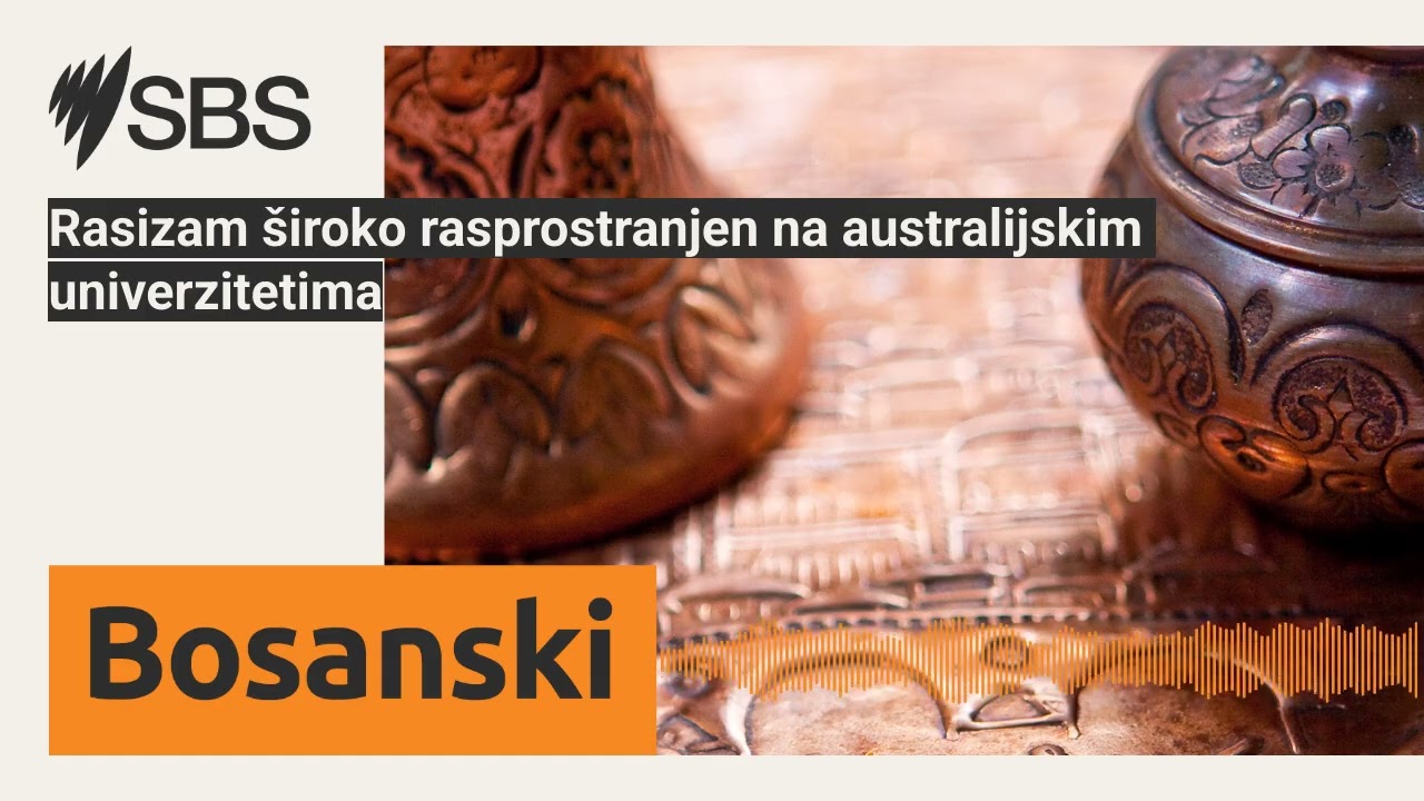 Rasizam široko rasprostranjen na australijskim univerzitetima | SBS Bosnian - SBS na bosanskom...