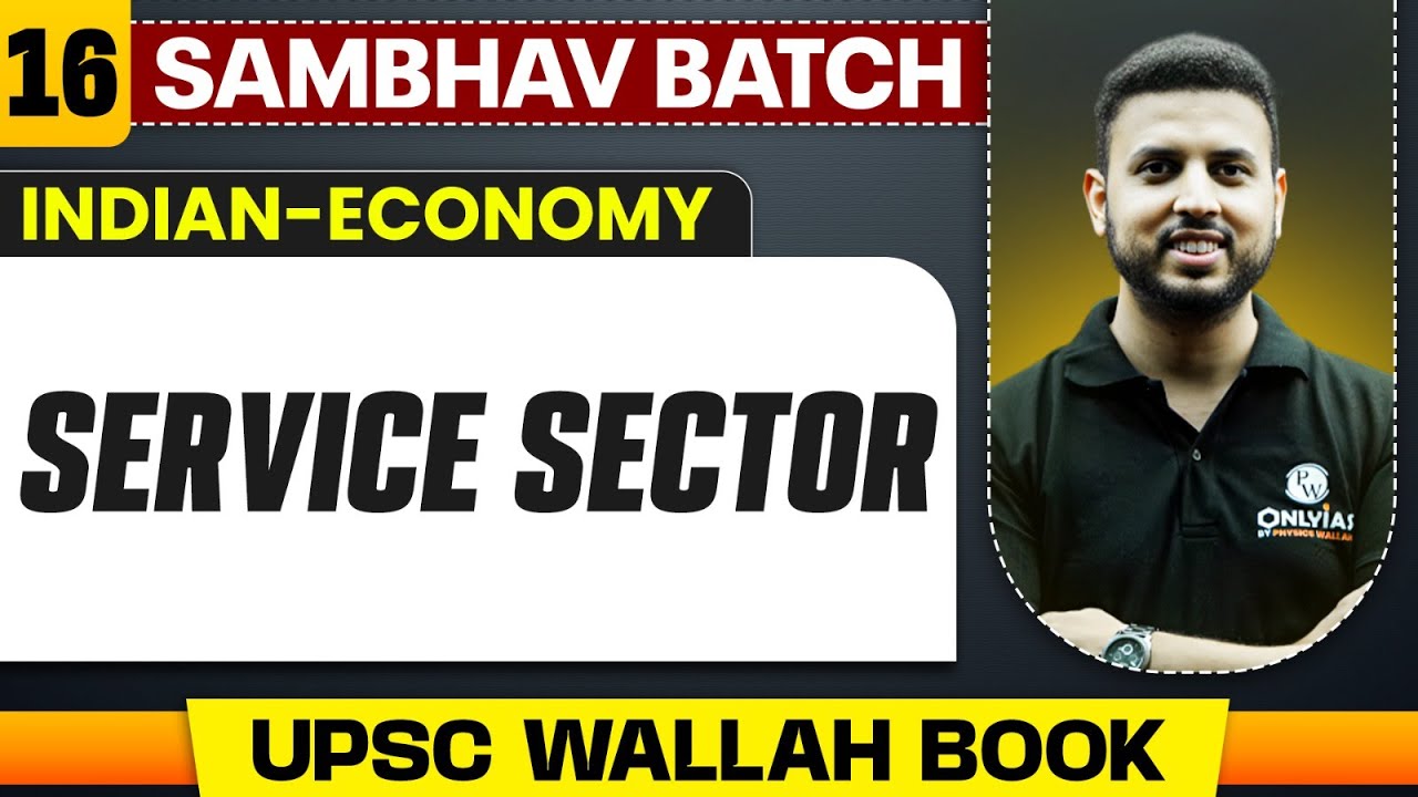 Service Sector Full Chapter | Indian Economy - Chapter 16 | UPSC Preparation