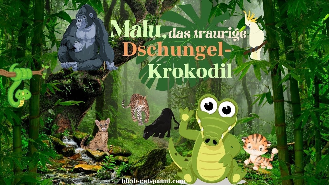 Traumreise für Kinder zum Einschlafen   Malu, das traurige Dschungel Krokodil - Geschichte Tiere