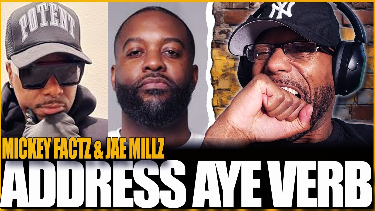 MICKEY FACTZ AND JAE MILLZ ADDRESS AYE VERB