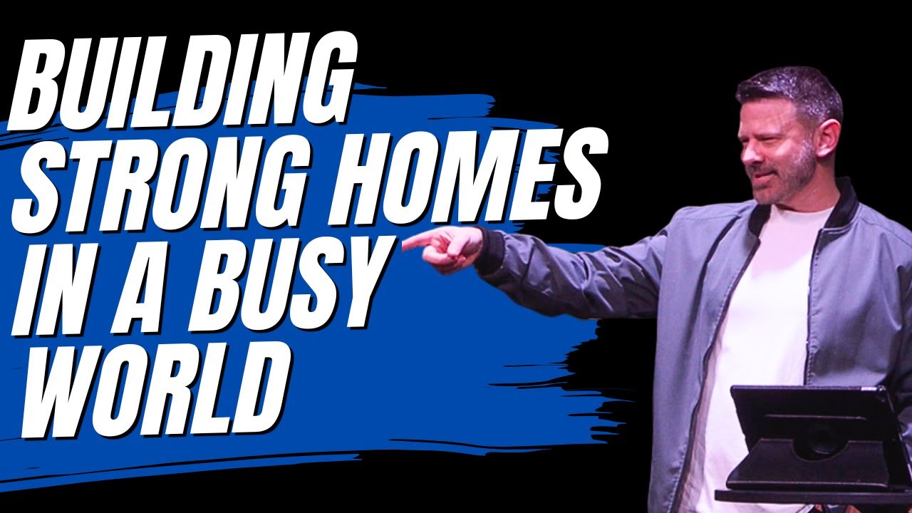 Built For This Part 2: Building Strong Homes in a Busy World