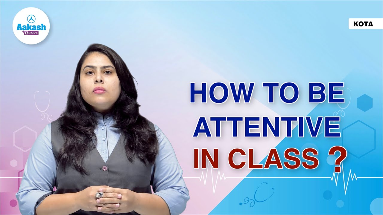 How to be Attentive in Class/ Aakash Kota.