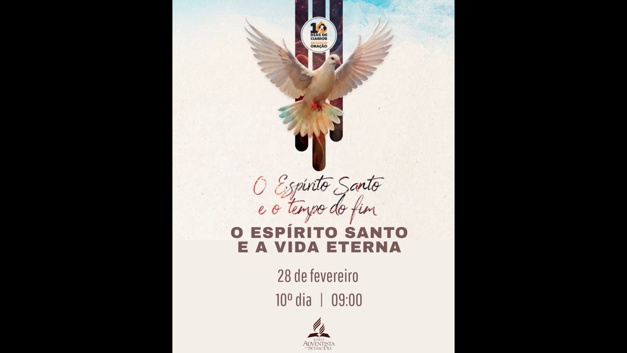 O ESPÍRITO SANTO E O TEMPO DO FIM Pr. Roberto Biagini IASD Central de Barra Velha Sábado  28/02/2026