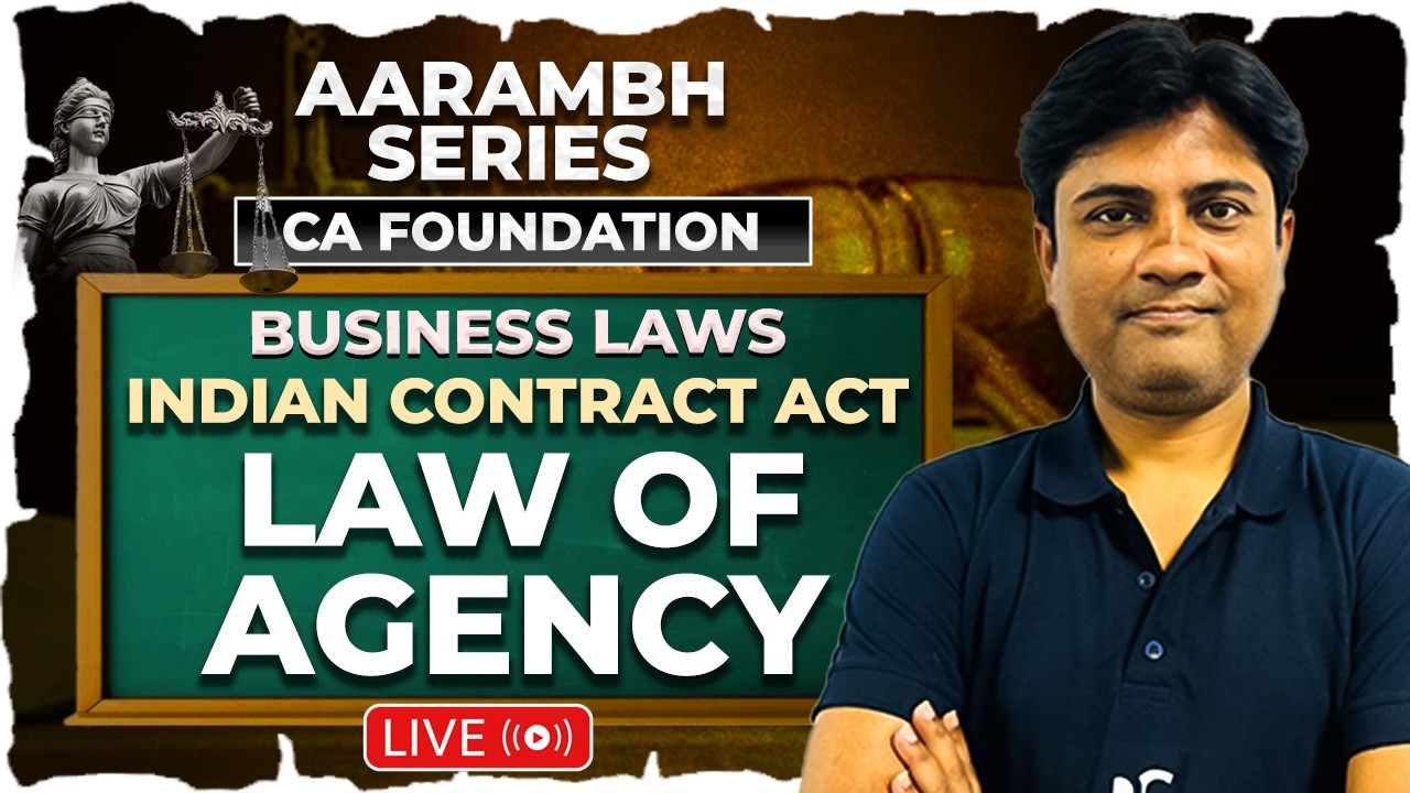 Indian Contract Act, 1872 (Law of Agency) | Business Laws | Aarambh Series | CA Foundation May 2026