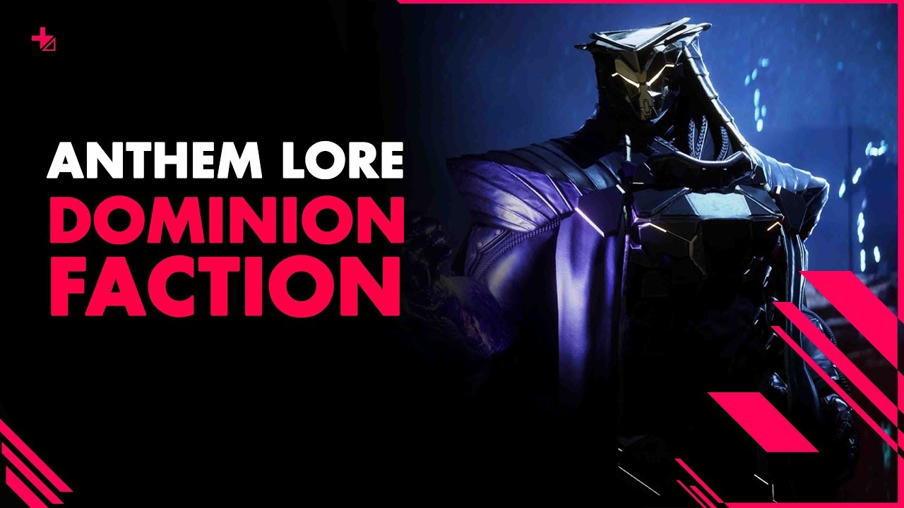 ANTHEM LORE||   The DOMINION FACTION