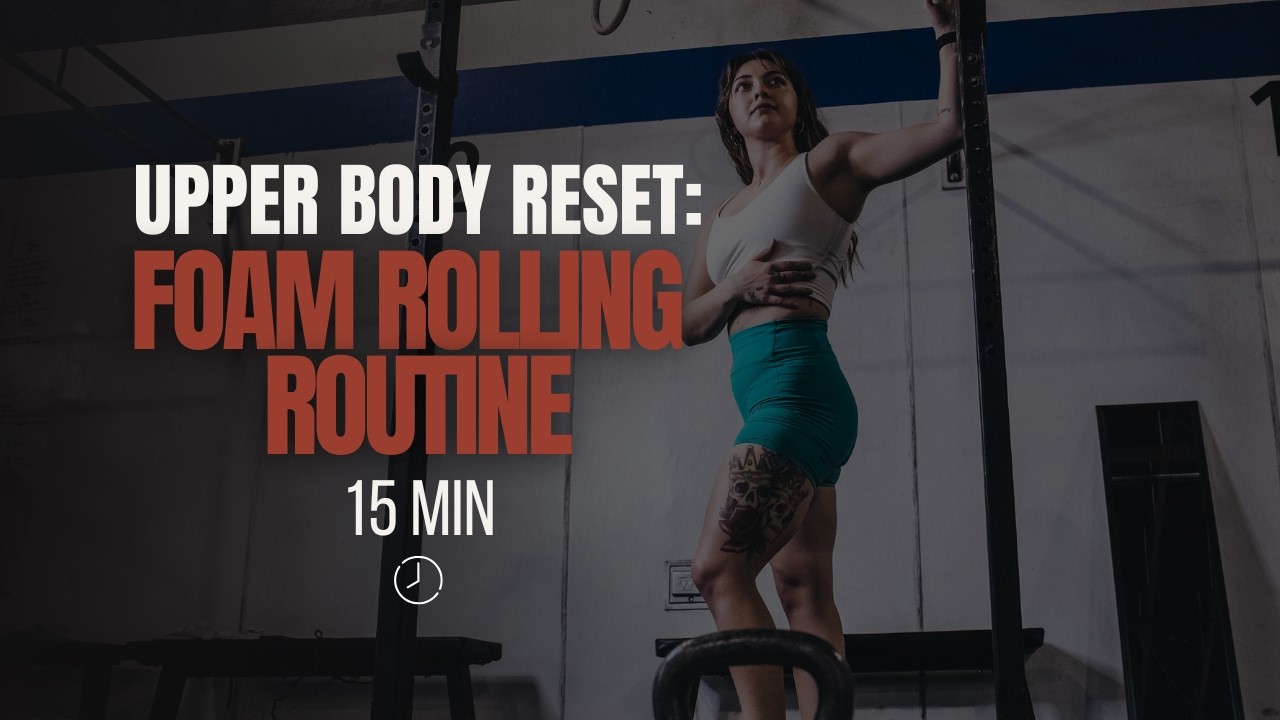 Upper Body Reset: Foam Rolling Routine
