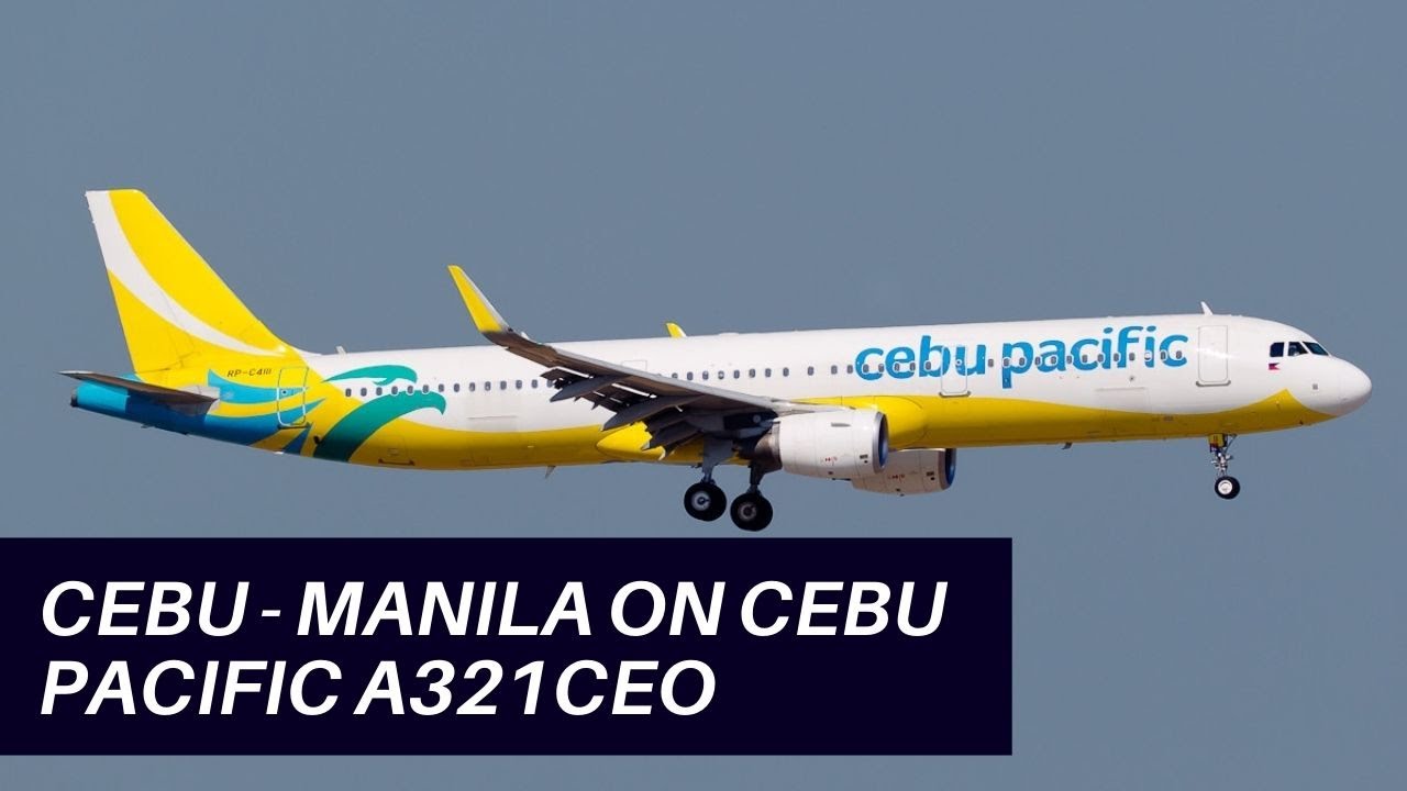 CEBU PACIFIC AIRBUS A321CEO CEBU TO MANILA FLIGHT AND MCIA TERMINAL 2 | Flight Experience